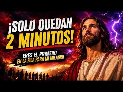 DIOS DICE:- ¡TE QUEDAN 2 MINUTOS! ESTÁS PRIMERO EN LA FILA PARA... | MENSAJE DE DIOS PARA TI HOY