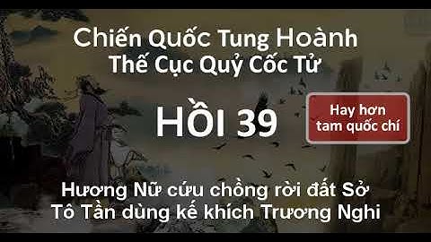 Thế Cục Quỷ Cốc Tử Chiến Quốc Tung Hoành 39 Tô Tần dùng kế khích Trương Nghi | Audio mp3 Chuyện Nhặt