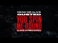 Dead or Alive x Gusted - You Spin Me Round (Like A Record) [Ultra Records]