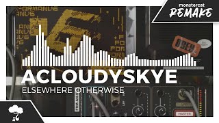 acloudyskye - Elsewhere Otherwise [Monstercat Remake]