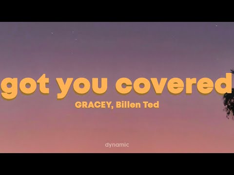 GRACEY, Billen Ted - Got You Covered (Lyrics)