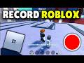 How To Record Videos Of Roblox Games On PC