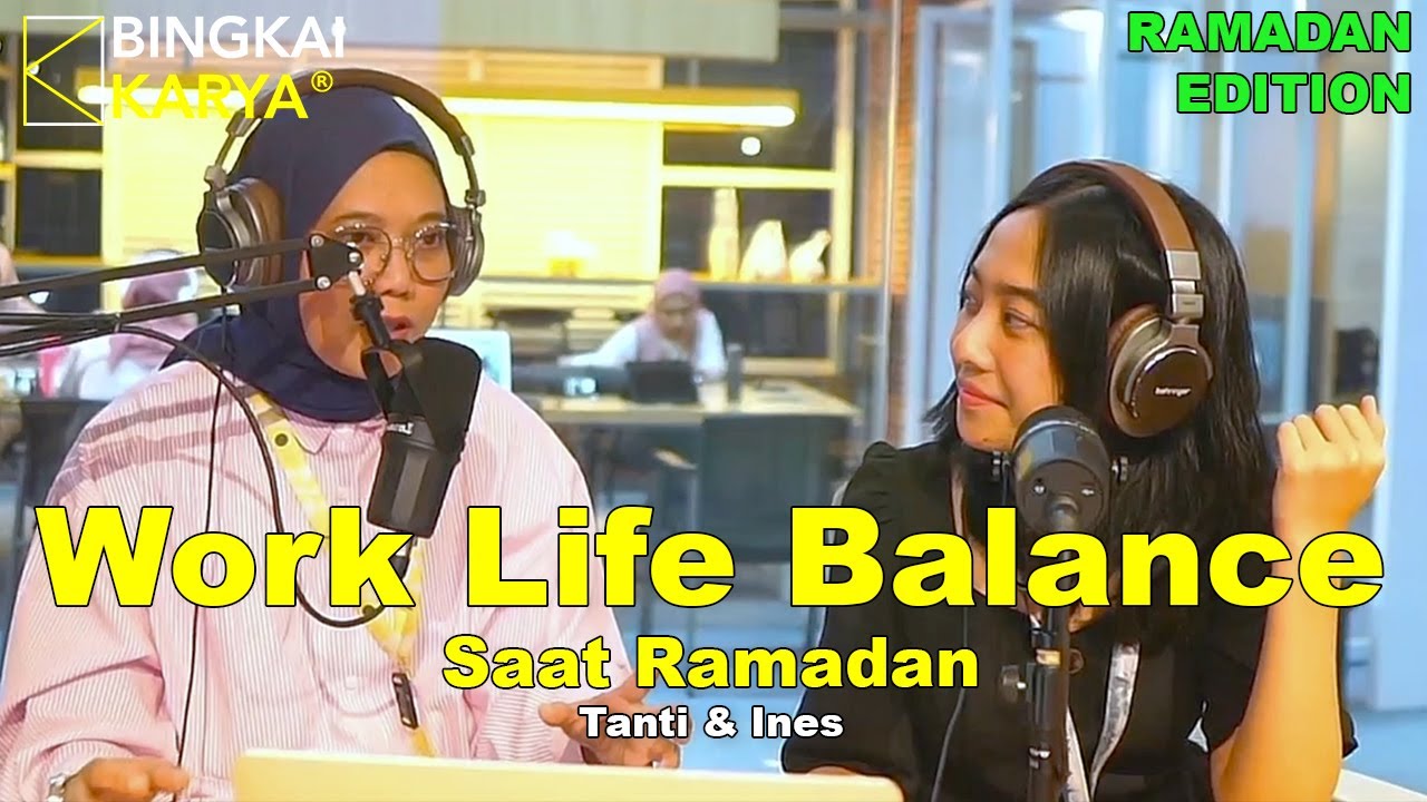 WORK LIFE BALANCE SAAT RAMADAN APAKAH BISA ? Bekerja Produktif, Puasa ...