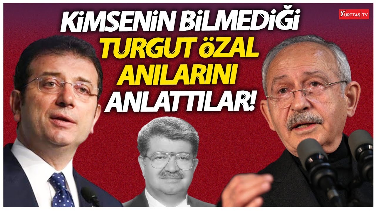 Kılıçdaroğlu ve İmamoğlu kimsenin bilmediği Turgut Özal anılarını anlattılar!