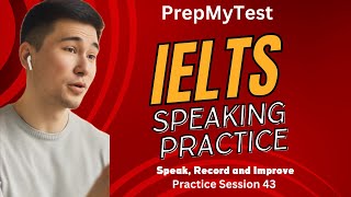 IELTS Speaking Simulator | PrepMyTest | Speak, Record and Improve - Practice Session 43