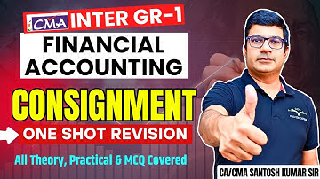 Consignment Accounting One Shot Revision | CMA Inter | Financial Accounting | CA/CMA Santosh Kumar
