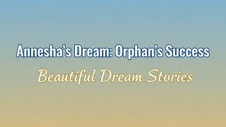 Anneshas Dream Orphans Success Full Story