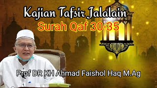 Kajian Tafsir Jalalain, Surah Qaf 30-35, Prof DR KH Ahmad Faishol Haq M.Ag
