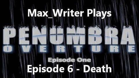 Penumbra: Overture Episode 6 - Death