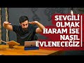 Sevgili Olmak Haram İse Nasıl Evleneceğiz  |  Mehmet Yıldız