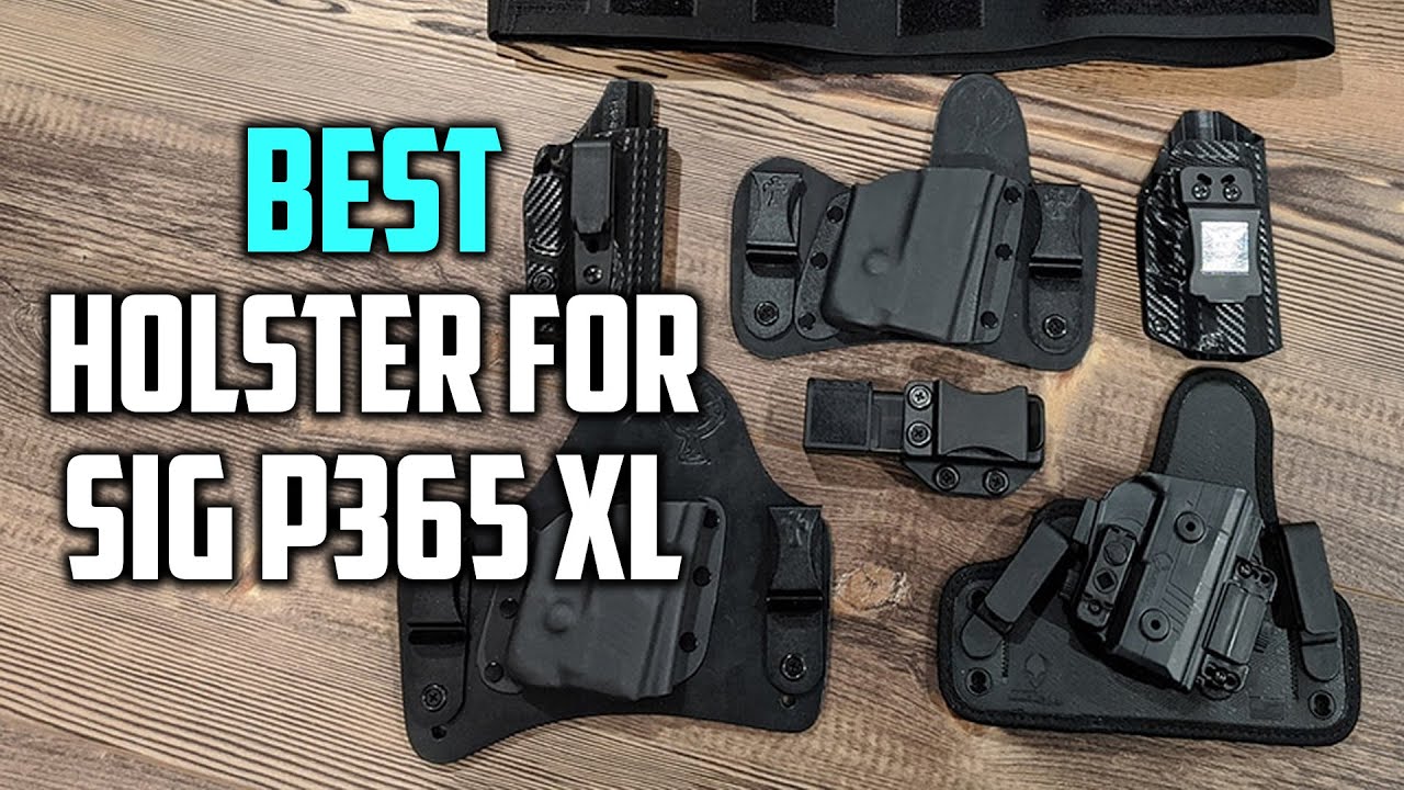 Best Holster for Sig p365 XL in 2026 - Top 5 Review | Lightweight/Adjustable Right Handed Holster