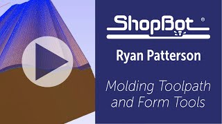 Ryan Patterson: Molding Toolpath and Form Tools
