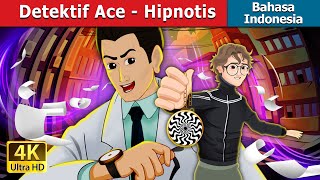Detektif Ace - Hipnotis | Detective Ace - Ruptured in Indonesian | @IndonesianFairyTales