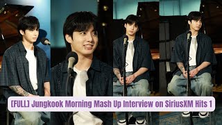 Full Jungkook Morning Mash Up Interview On Siriusxm Hits 1