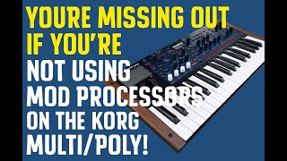 You’re Missing Out If You’re Not Using Mod Processors on the Korg Multi/Poly!