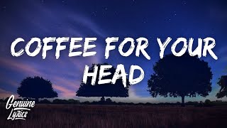 Coffee For Your Head (Lyrics) \\