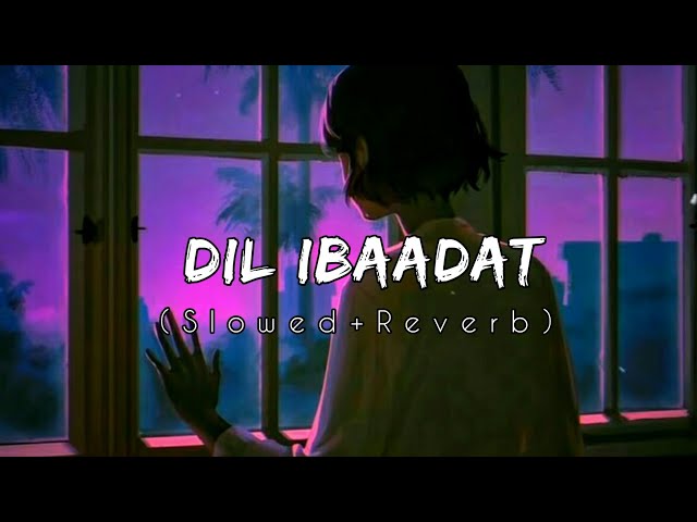 Dil Ibaadat (Slowed+Reverb) - Pritam & KK || Tum Mile || Maya Vibes || Textaudio class=