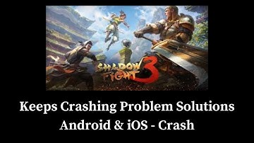 Shadow Fight 3   App Crash Shadow Fight 3   App Keeps Crashing Problem Solutions Android Phones