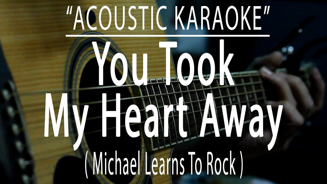 You Took My Heart Away - MLTR (Acoustic karaoke) You Took My Heart Away - MLTR (Acoustic karaoke)