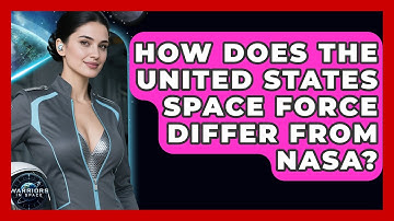 How Does the United States Space Force Differ From NASA? - Warriors In Space