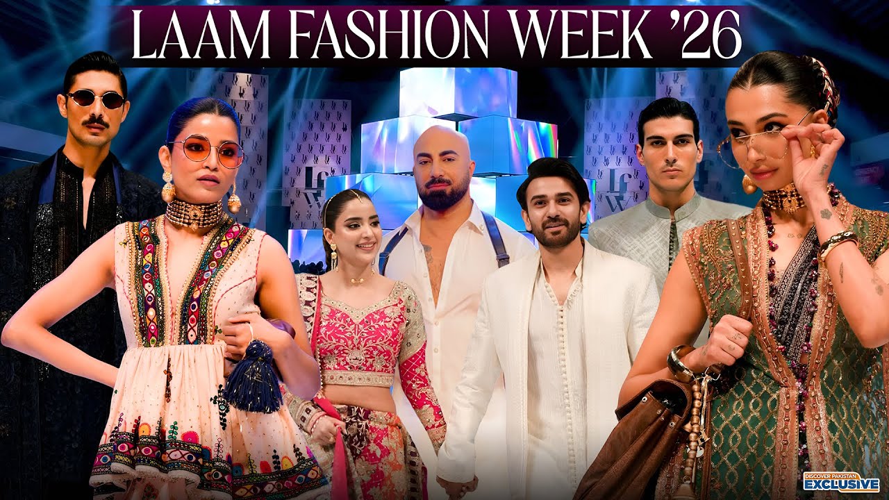 LAAM Fashion Week 2026 | A New Benchmark in Pakistan’s Fashion Industry | Discover Pakistan