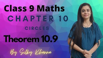 Maths Class 9/Circles/Theorem 10.9/NCERT