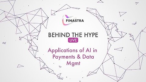 Behind the Hype: Applications of AI in Payments and Data Mgmt