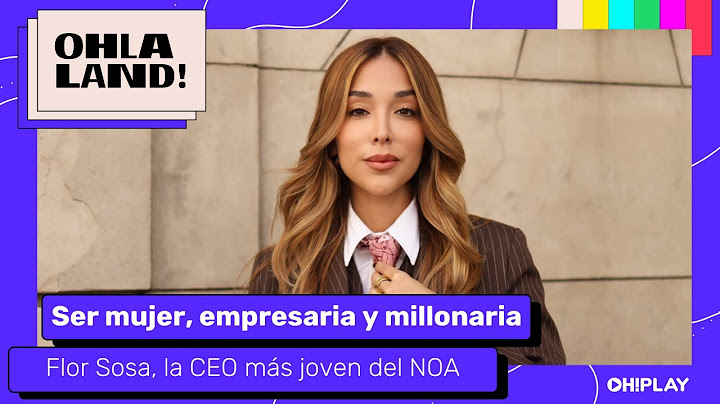 Florencia Sosa: ser mujer, joven, CEO, empresaria y millonaria | #OHLALAND!