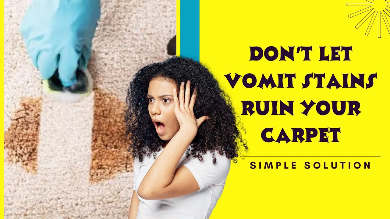 How Do You Get Vomit Stains Out Of Carpet?Quick & Convenient Home Solutions