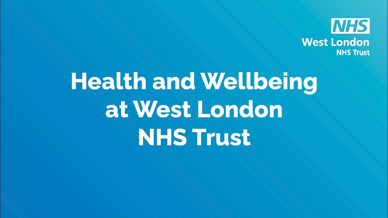 Health and Wellbeing at West London NHS Trust YouTube