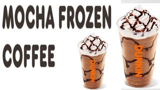Mocha Frozen Coffee Dunkin Donut ! How To Make Dunkin Donuts Frozen Coffee