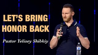 “LET'S BRING HONOR BACK” Yelisey Shibkiy