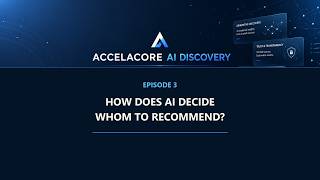 Accelacore AI Discovery Ep. 3 | How Does AI Decide Whom to Recommend