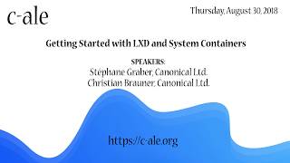 Famous C-ALE: Getting Started with LXD and System Containers - Stephane Graber + Christian Brauner Net Worth