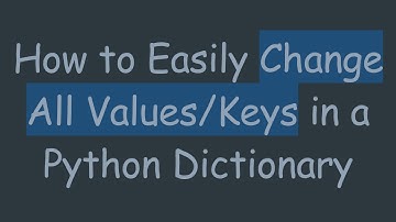 How to Easily Change All Values/Keys in a Python Dictionary