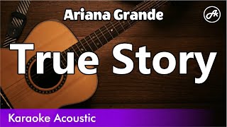 Ariana Grande - True Story (SLOW acoustic karaoke)