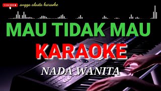 MAU TIDAK MAU KARAOKE nada wanita