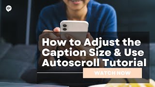 How to Adjust the Caption Size & Use Autoscroll Tutorial