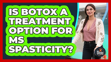 Is Botox A Treatment Option For MS Spasticity? - MS Support Network