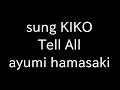 sung KIKO Tell All ayumi hamasaki