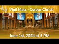 Vigil Mass for Corpus Christi - June 1st, 2024