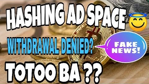 HASHING AD SPACE PAYOUT DENIED ? LEGIT OR NOT?