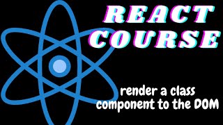 Render a Class Component to the DOM - ReactJS tutorial for beginners - freeCodeCamp basic React