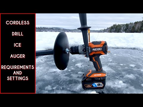 CORDLESS DRILL Ice Auger Requirements and Settings. What your