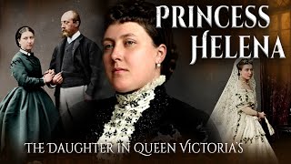 Dark Secrets Of Princess Helena —Queen Victoria’s Daughter Who Lived And Died In Her Mother’s Shadow