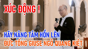 HÃY NÂNG TÂM HỒN LÊN BÀI GIẢNG TĨNH TÂM CỦA ĐỨC TỔNG GIUSE NGÔ QUANG KIỆT