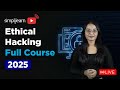 Ethical Hacking Full Course 2025 | Ethical Hacking Course for Beginners | Simplilearn