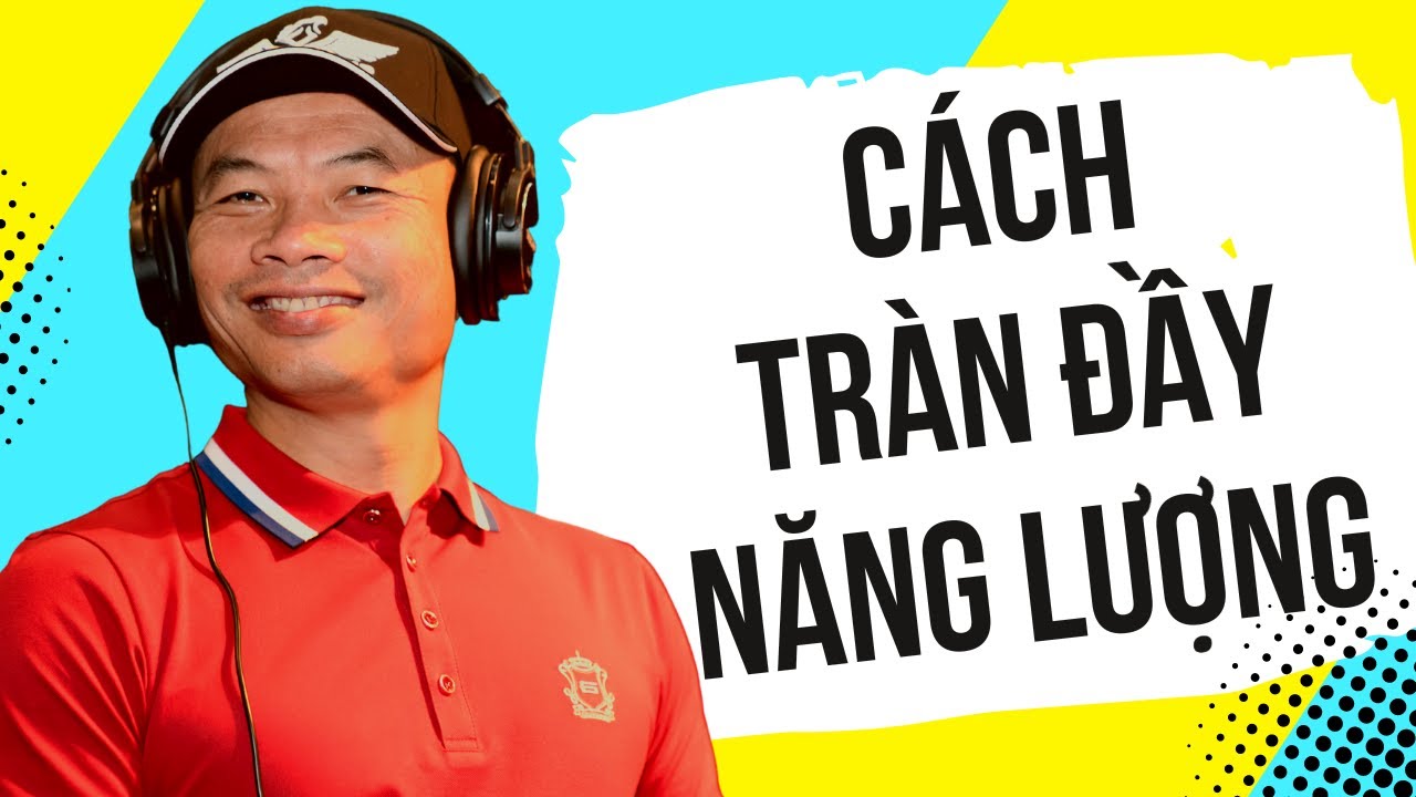 Cách chữa chán nản, mệt mỏi để có cuộc sống tràn đầy năng lượng? | Phạm Thành Long