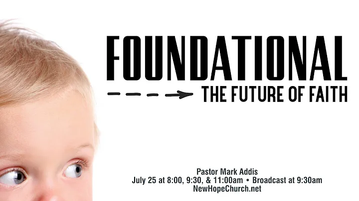 July 25, 2021 "Foundational: The Future of Faith" ...