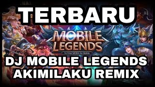 Dj Mobile Legend Akimilaku Remix Terbaru 2019